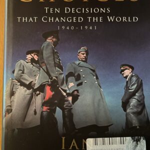 Fateful choices - Ten decisions that changed the world 1940 to 1941 - Ian Kershaw