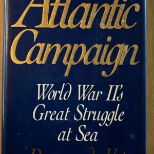 The Atlantic Campaign - World War II's Great Struggle at Sea - Dan van der Vat