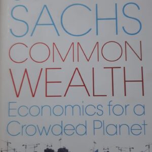 Common Wealth - Economics for a Crowded Planet - Jeffrey Sachs