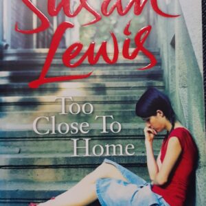 Too close to home - Susan Lewis