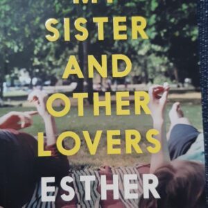 My sister and other lovers - Esther Freud