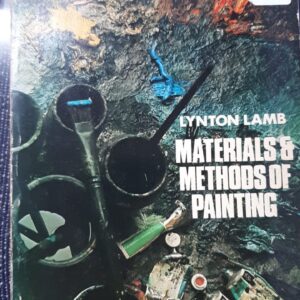 Materials & Methods of Painting - Lynton Lamb